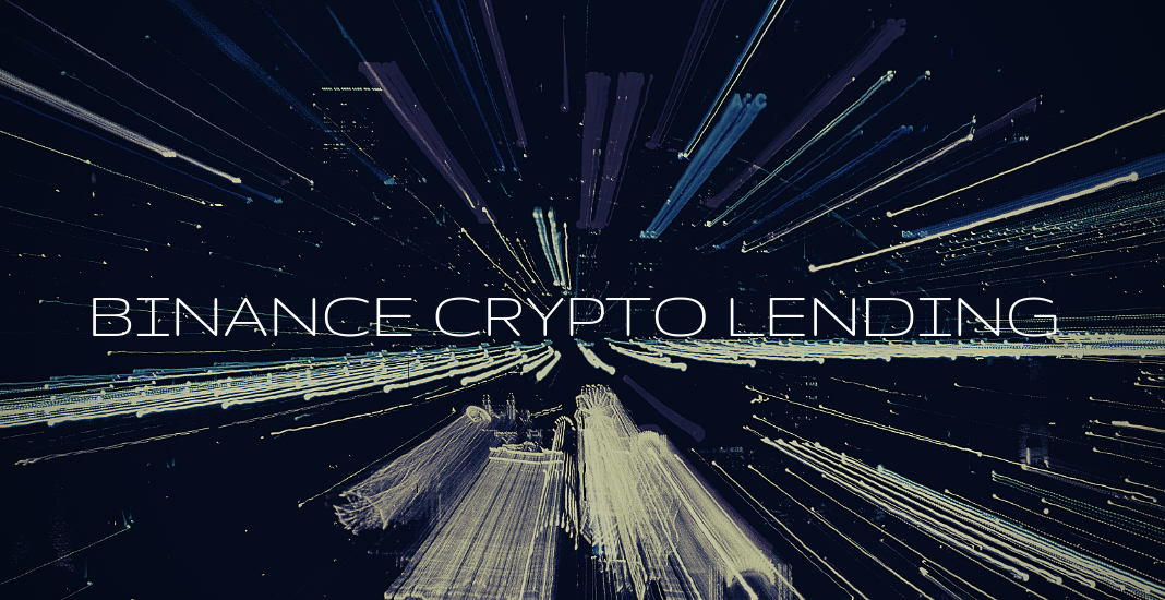 Berita Cryptocurrency : Binance Meluncurkan Layanan Crypto Lending Pertama yang Diluncurkan Bulan Ini
