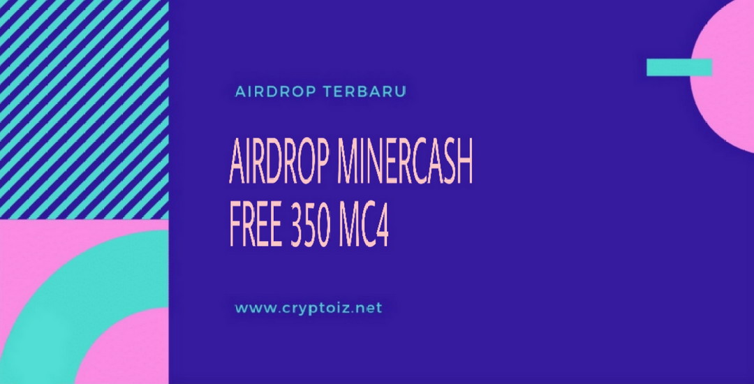 AIRDROP TERBARU : 350 TOKEN MC4 DARI MINERCASH