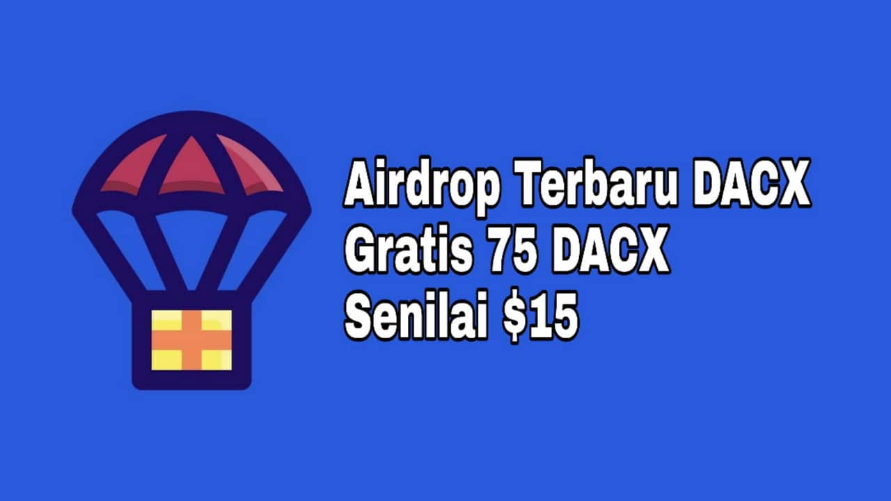 AIRDROP TERBARU : 75 TOKEN DACX SENILAI 15 DOLLAR LANGSUNG GASKEN