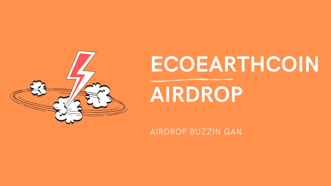 AIRDROP TERBARU : 45,000 TOKEN DARI ECOEARTHCOIN × BUZZIN UDAH LIST MARKET