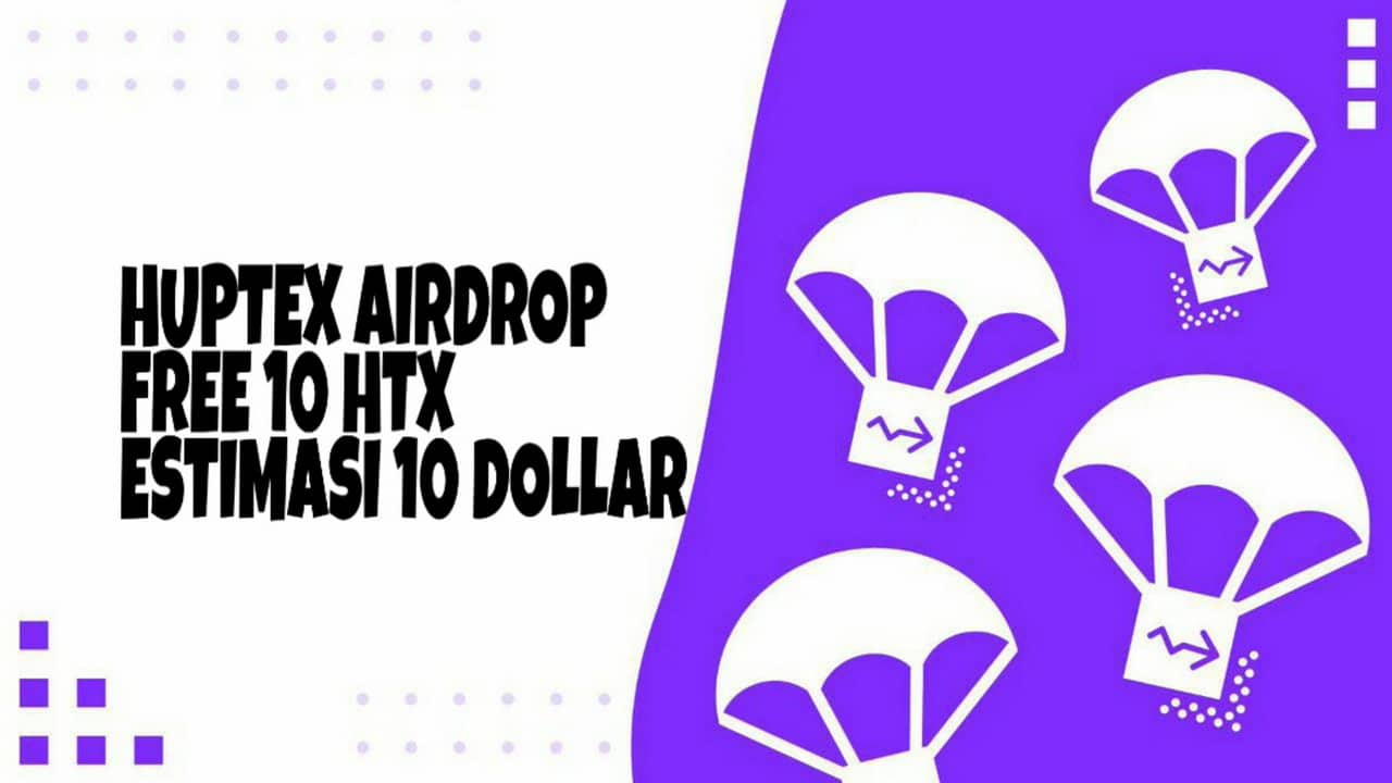 Airdrop Terbaru : 10 Token HTX Etimasi 10 Dollar Dari Huptex